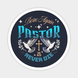 Pastor - Born Again - Never Die Magnet